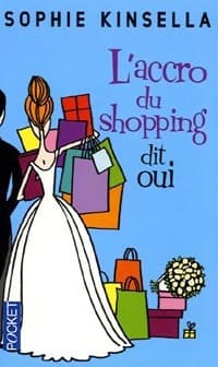 L'accro du shopping dit oui - Sophie Kinsella