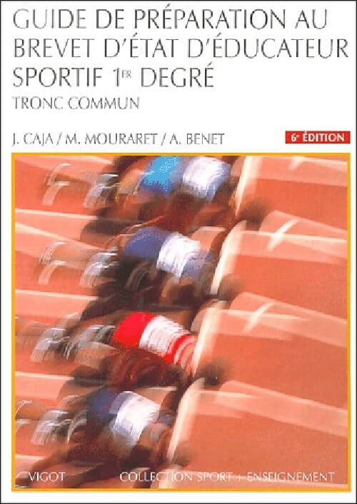 Guide de préparation au brevet d'Etat d'éducateur sportif 1er degré - J. Caja